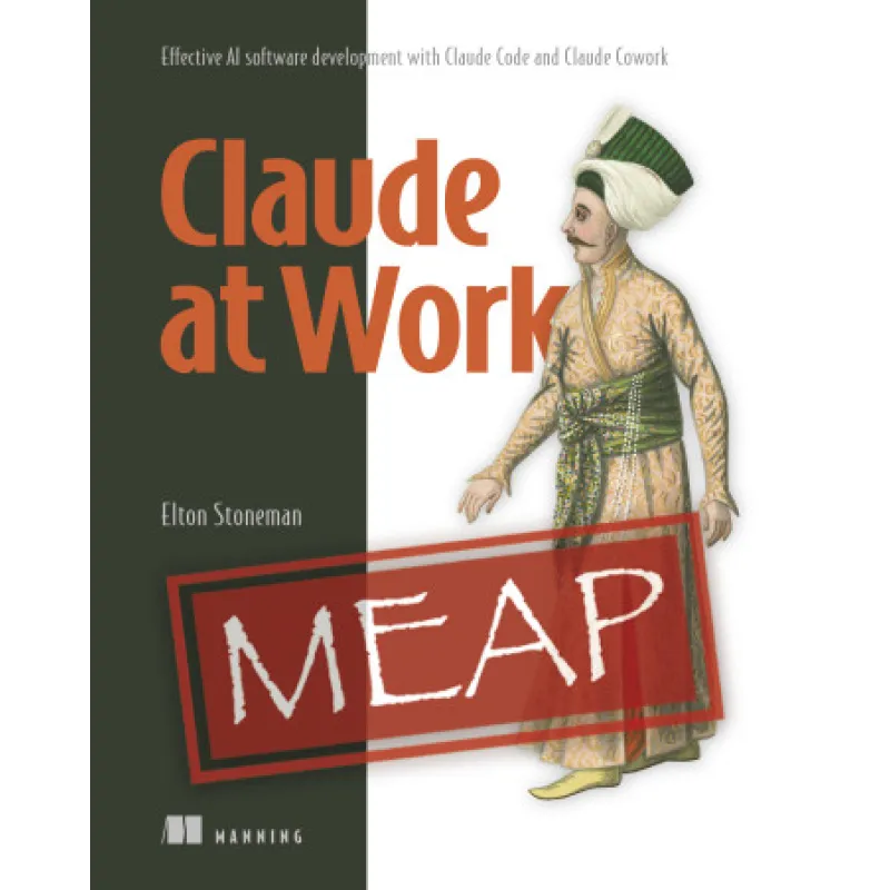  Claude at Work. Effective AI software development with Claude Code and Claude Cowork. Elton Stoneman 