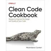 Clean Code Cookbook: Recipes to Improve the Design and Quality of your Code 1st Edition. Maximiliano Contieri