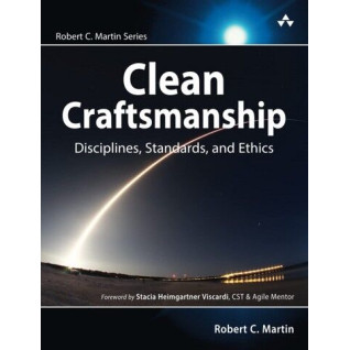 Clean Craftsmanship: Disciplines, Standards, and Ethics. Robert C. Martin Clean Craftsmanship: Disciplines, Standards, and Ethics. Robert C. Martin