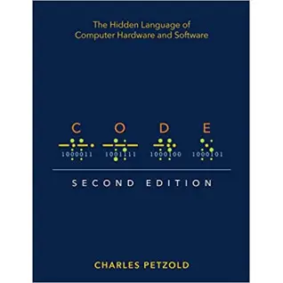Code: The Hidden Language of Computer Hardware and Software 2nd Edition