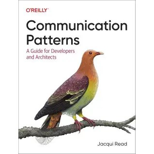 Communication Patterns: A Guide for Developers and Architects. Jacqui Read