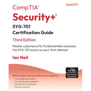 CompTIA Security+ SY0-701 Certification Guide: Master cybersecurity fundamentals and pass the SY0-701 exam on your first attempt; 3rd Edition. Ian Neil  CompTIA Security+ SY0-701 Certification Guide: Master cybersecurity fundamentals and pass the SY0-701 exam on your first attempt; 3rd Edition. Ian Neil
