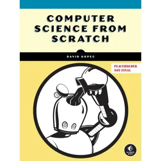 Computer Science From Scratch: Building Interpreters, Art, Emulators and ML in Python. David Kopec