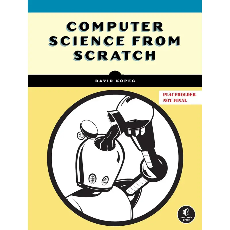 Computer Science From Scratch: Building Interpreters, Art, Emulators and ML in Python. David Kopec