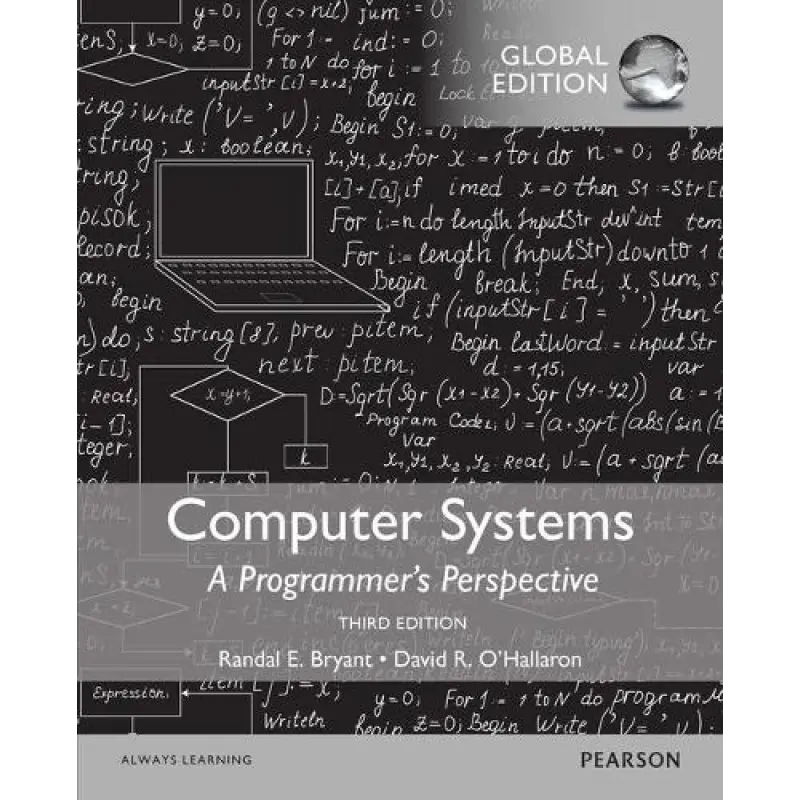  Computer Systems: A Programmer's Perspective, Global Edition.  David O'Hallaron, Randal Bryant 