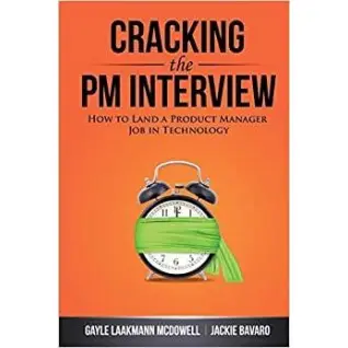 Cracking the PM Interview: How to Land a Product Manager Job in Technology (Cracking the Interview & Career)