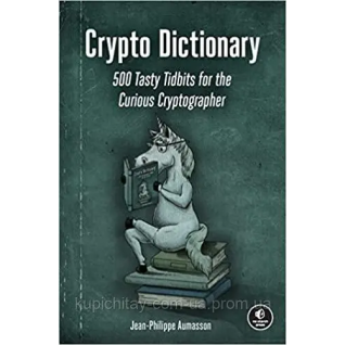 Crypto Dictionary: 500 Tasty Tidbits for the Curious Cryptographer. Jean-Philippe Aumasson Crypto Dictionary: 500 Tasty Tidbits for the Curious Cryptographer. Jean-Philippe Aumasson