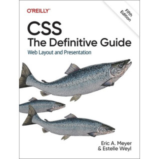 CSS: The Definitive Guide: Web Layout and Presentation 5th Edition. Eric A. Meyer, Estelle Weyl CSS: The Definitive Guide: Web Layout and Presentation 5th Edition. Eric A. Meyer, Estelle Weyl