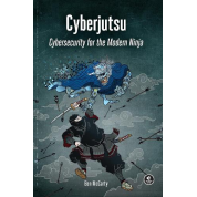 Cyberjutsu: Cybersecurity for the Modern Ninja. Ben McCarty