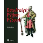 Data Analysis with Python and PySpark. Jonathan Rioux
