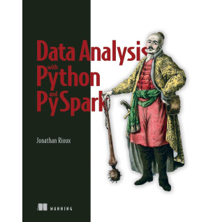 Data Analysis with Python and PySpark. Jonathan Rioux Data Analysis with Python and PySpark. Jonathan Rioux