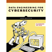 Data Engineering for Cybersecurity. James Bonifield