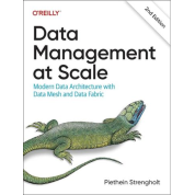 Data Management at Scale: Modern Data Architecture with Data Mesh and Data Fabric. 2-nd Edition. Piethein Strengholt