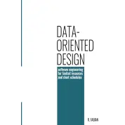  Data-oriented design: software engineering for limited resources and short schedules 