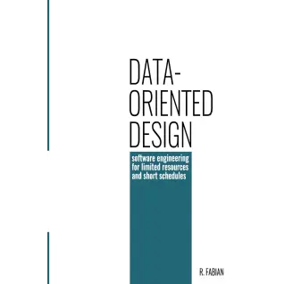  Data-oriented design: software engineering for limited resources and short schedules 