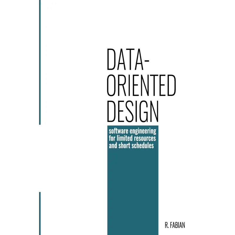  Data-oriented design: software engineering for limited resources and short schedules 