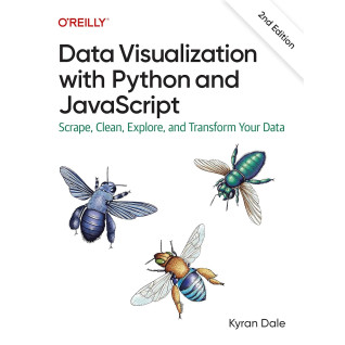 Data Visualization with Python and JavaScript: Scrape, Clean, Explore, and Transform Your Data. 2nd Edition. Kyran Dale Data Visualization with Python and JavaScript: Scrape, Clean, Explore, and Transform Your Data. 2nd Edition. Kyran Dale