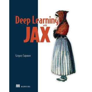 Deep Learning with JAX. Grigory Sapunov Deep Learning with JAX. Grigory Sapunov