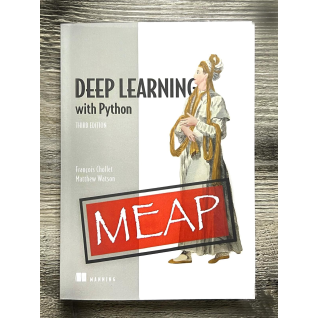 Deep Learning with Python, Third Edition. François Chollet and Matthew Watson Deep Learning with Python, Third Edition. François Chollet and Matthew Watson