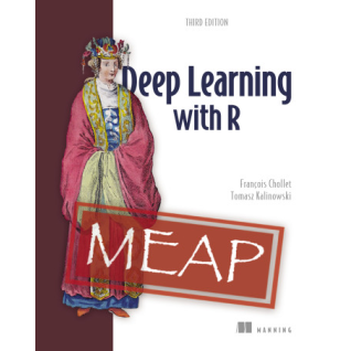 Deep Learning with R, Third Edition. François Chollet, Tomasz Kalinowski  Deep Learning with R, Third Edition. François Chollet, Tomasz Kalinowski