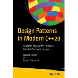 Design Patterns in Modern C++20. 2nd Ed. Dmitri Nesteruk