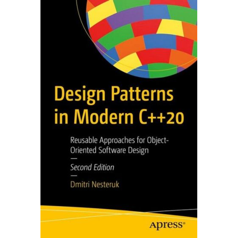 Design Patterns in Modern C++20. 2nd Ed. Dmitri Nesteruk