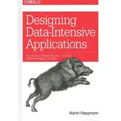 Designing Data-Intensive Applications: The Big Ideas Behind Reliable, Scalable, and Systems Maintainable