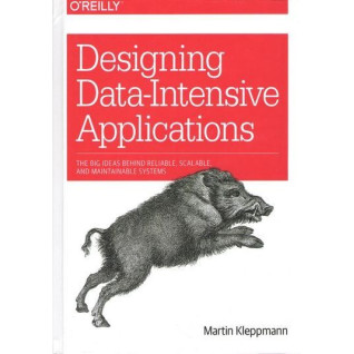 Designing Data-Intensive Applications: The Big Ideas Behind Reliable, Scalable, and Maintainable Systems Designing Data-Intensive Applications: The Big Ideas Behind Reliable, Scalable, and Maintainable Systems