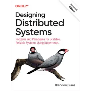 Designing Distributed Systems, 2nd Edition. Brendan Burns