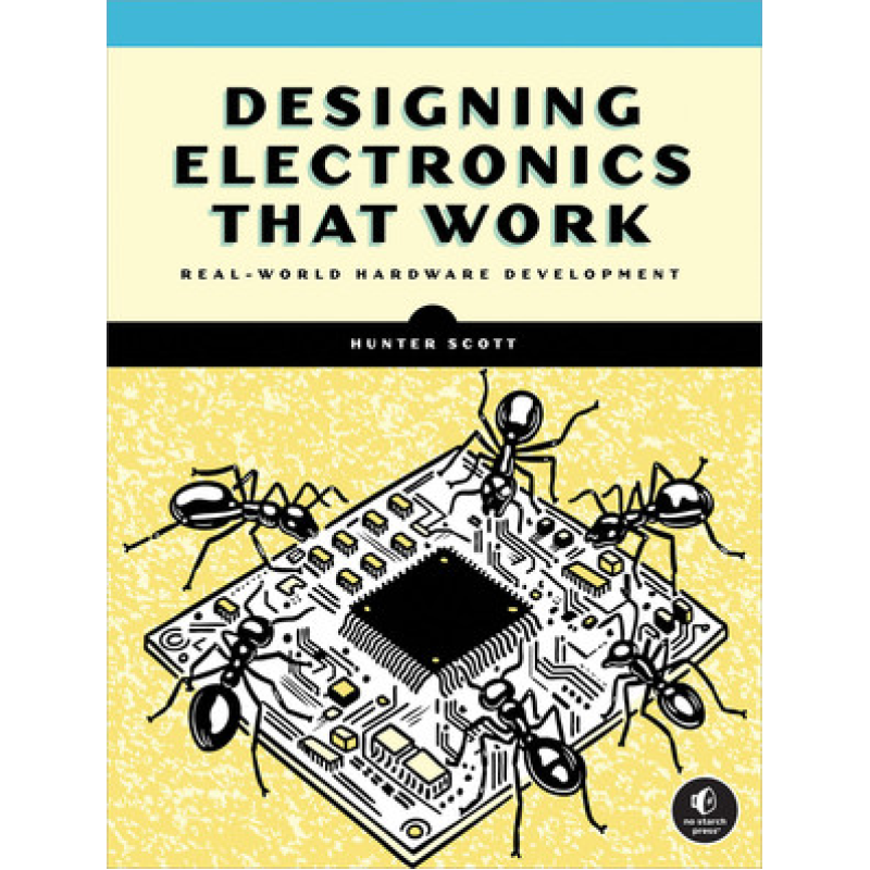 Designing Electronics That Work. Hunter Scott