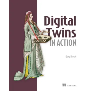  Digital Twins in Action. Greg Biegel