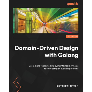 Domain-Driven Design with Golang. Matthew Boyle Domain-Driven Design with Golang. Matthew Boyle