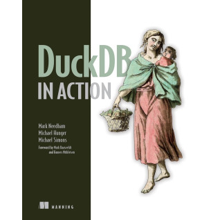 DuckDB in Action. Mark Needham, Michael Hunger, Michael Simons DuckDB in Action. Mark Needham, Michael Hunger, Michael Simons