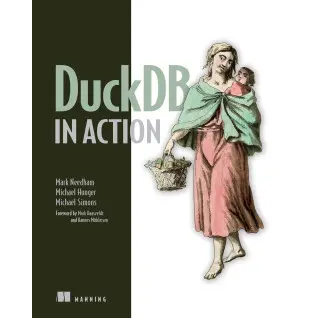 DuckDB in Action. Mark Needham, Michael Hunger, Michael Simons
