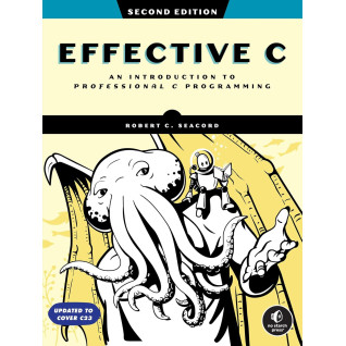 Effective C: An Introduction to Professional C Programming. 2nd Edition. Robert C. Seacord Effective C: An Introduction to Professional C Programming. 2nd Edition. Robert C. Seacord