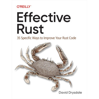 Effective Rust: 35 Specific Ways to Improve Your Rust Code. David Drysdale Effective Rust: 35 Specific Ways to Improve Your Rust Code. David Drysdale