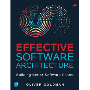 Effective Software Architecture: Building Better Software Faster. Oliver Goldman Effective Software Architecture: Building Better Software Faster. Oliver Goldman