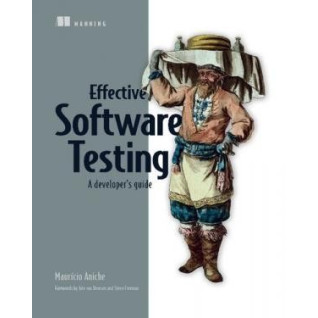 Effective Software Testing: A developer’s guide.  Mauricio Aniche Effective Software Testing: A developer’s guide.  Mauricio Aniche
