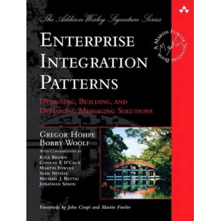 Enterprise Integration Patterns: Designing, Building, and Deploying Messaging Solutions. Gregor Hohpe Enterprise Integration Patterns: Designing, Building, and Deploying Messaging Solutions. Gregor Hohpe