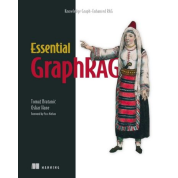 Essential GraphRAG: Knowledge Graph-Enhanced RAG. Tomaz Bratanic, Oskar Hane