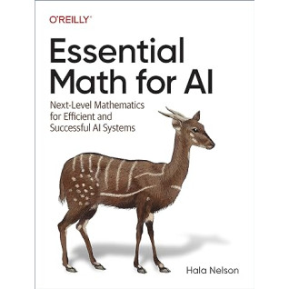 Essential Math for AI 1st Edition. Hala Nelson Essential Math for AI 1st Edition. Hala Nelson