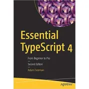 Essential TypeScript 4: From Beginner to Pro 2nd Edition Adam Freeman
