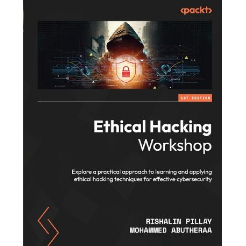 Ethical Hacking Workshop: Explore a practical approach to learning and applying ethical hacking techniques for effective cybersecurity. Rishalin Pillay, Mohammed Abutheraa