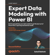 Expert Data Modeling with Power BI: Enrich and optimize your data models to get the best out of Power BI for reporting and business needs. 2nd Edition. Soheil Bakhshi, Soheil Bakhshi