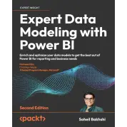Expert Data Modeling with Power BI: Enrich and optimize your data models to get the best out of Power BI for reporting and business needs. 2nd Edition. Soheil Bakhshi, Soheil Bakhshi