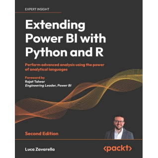 Extending Power BI with Python and R: Perform advanced analysis using the power of analytical languages. 2-nd Edition. Luca Zavarella Extending Power BI with Python and R: Perform advanced analysis using the power of analytical languages. 2-nd Edition. Luca Zavarella