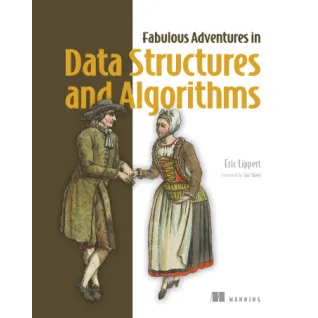 Fabulous Adventures in Data Structures and Algorithms. Eric Lippert