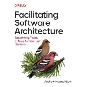 Facilitating Software Architecture: Empowering Teams to Make Architectural Decisions. Andrew Harmel-Law