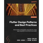 Flutter Design Patterns and Best Practices: Build scalable, maintainable, and production-ready apps using effective architectural principles.  Daria Orlova, Esra Kadah, Jaime Blasco 