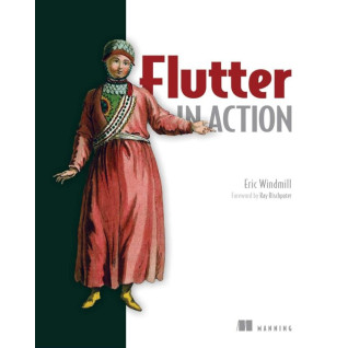 Flutter in Action. Eric Windmill Flutter in Action. Eric Windmill